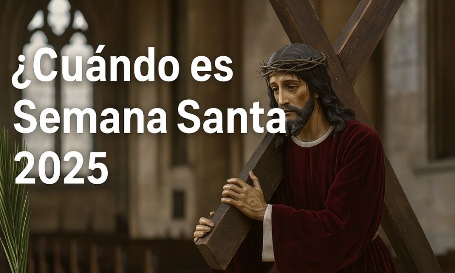 Cuando es Semana Santa 2025